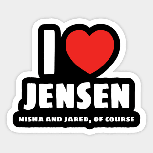 I ❤️ Jensen (Misha and Jared too of course) Sticker